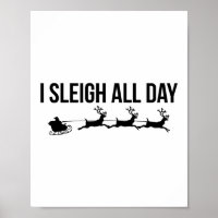 I Sleigh All Day - Santa Reindeer
