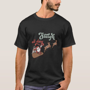 I Sleigh All Day Santa'S Reindeer Sleigh In Snow T-Shirt