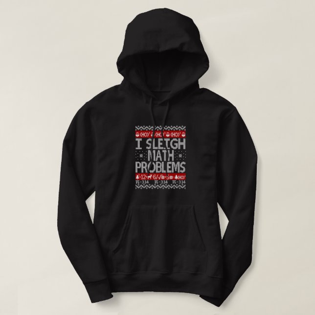 I Sleigh Math Problems Math Teacher Ugly Christmas Hoodie (Design Front)