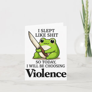 I Slept Like Funny Frog Choosing Violence Tee Card