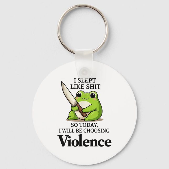 I Slept Like Funny Frog Choosing Violence Tee  Key Ring (Front)