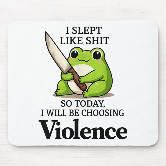 I Slept Like Funny Frog Choosing Violence Tee  Mouse Mat (Front)
