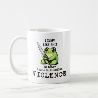 I Slept Like S So Today I'm Choosing Violence Frog Coffee Mug