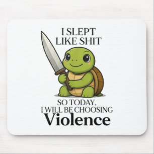 I Slept Like So Today Will Be Choosing Violence Tu Mouse Mat