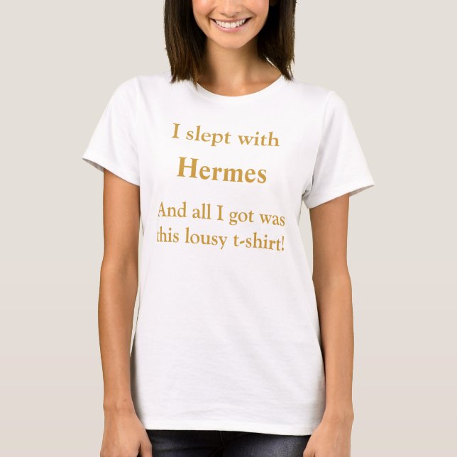 I slept with Hermes t-shirt (Front)