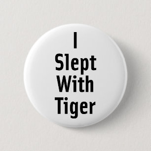 I Slept With Tiger 6 Cm Round Badge