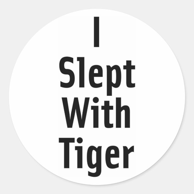 I Slept With Tiger Classic Round Sticker (Front)