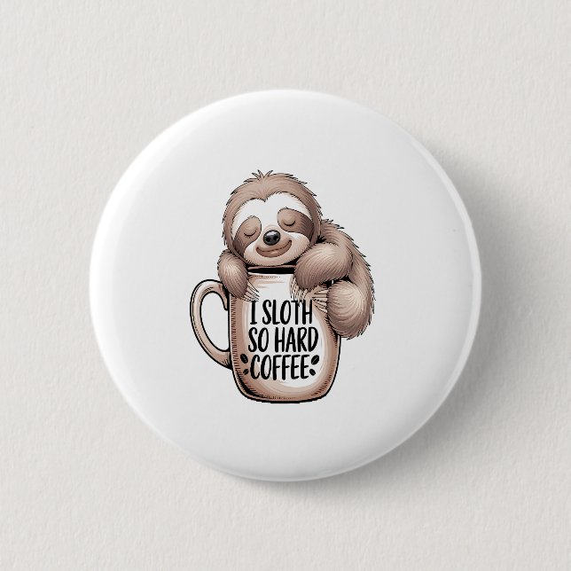 I Sloth Without Coffee 6 Cm Round Badge (Front)