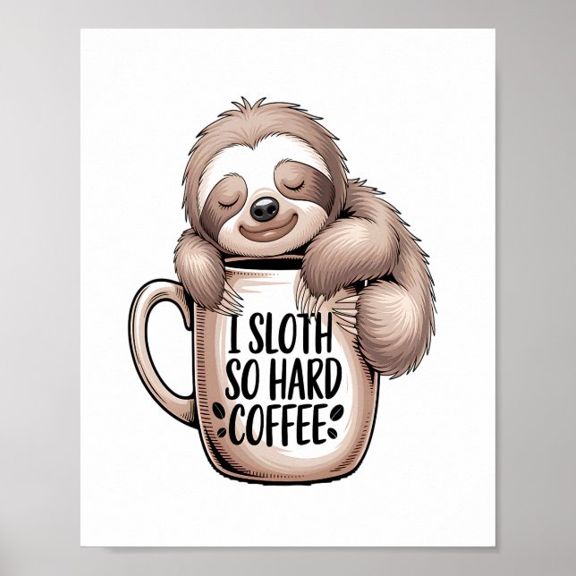 I Sloth Without Coffee Poster (Front)