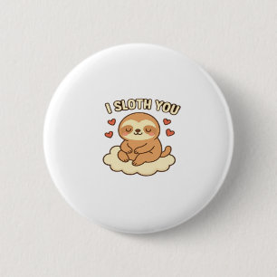 I Sloth You - Cute Kawaii Sloth Love Pun Design Cl 6 Cm Round Badge
