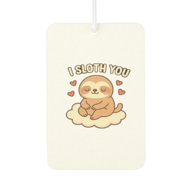 I Sloth You - Cute Kawaii Sloth Love Pun Design Cl Car Air Freshener (Front)