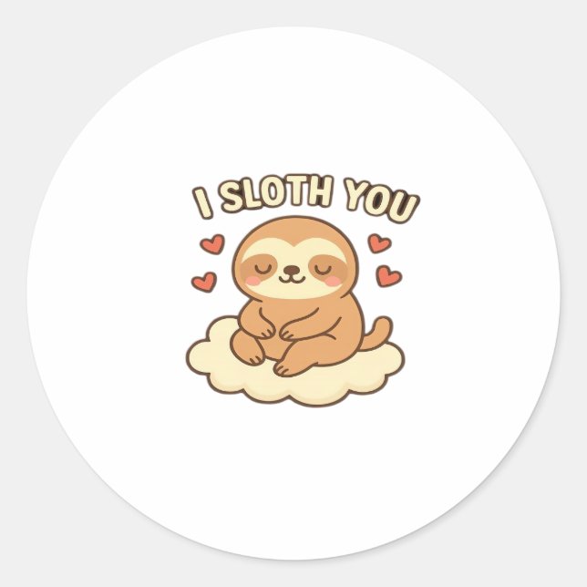 I Sloth You - Cute Kawaii Sloth Love Pun Design Cl Classic Round Sticker (Front)