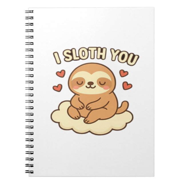 I Sloth You - Cute Kawaii Sloth Love Pun Design Cl Notebook (Front)