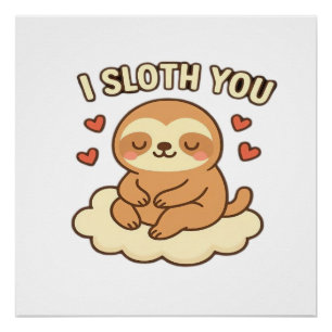 I Sloth You - Cute Kawaii Sloth Love Pun Design Cl Poster