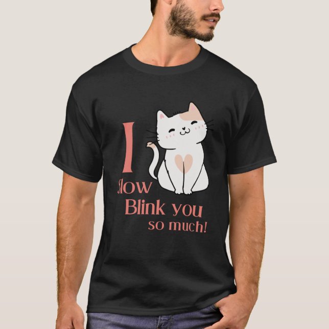 I Slow Blink You So Much Outfit For Cat Mum T-Shirt (Front)