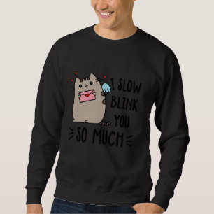 I Slow Blink You So Much Sweatshirt