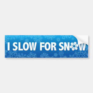 I Slow For Snow - caution winter driving safety Bumper Sticker