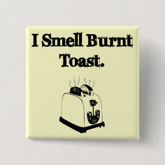 I Smell Burnt Toast 15 Cm Square Badge