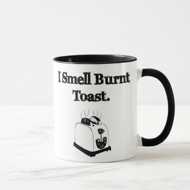 I Smell Burnt Toast Mug (Right)