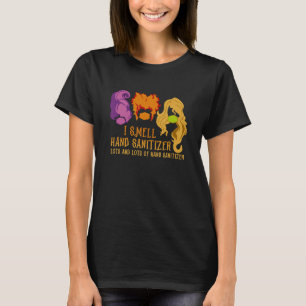 I Smell Hand Sanitizer Lots And Lots Of Hand Sanit T-Shirt