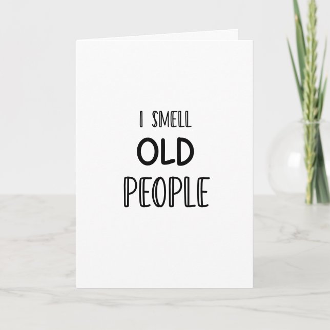 I smell old people card (Front)
