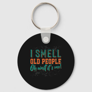 I Smell Old People Oh Its Me Old People Retired Key Ring