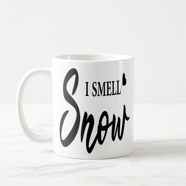 I Smell Snow Cute Black White Winter Quotes Coffee Mug (Left)