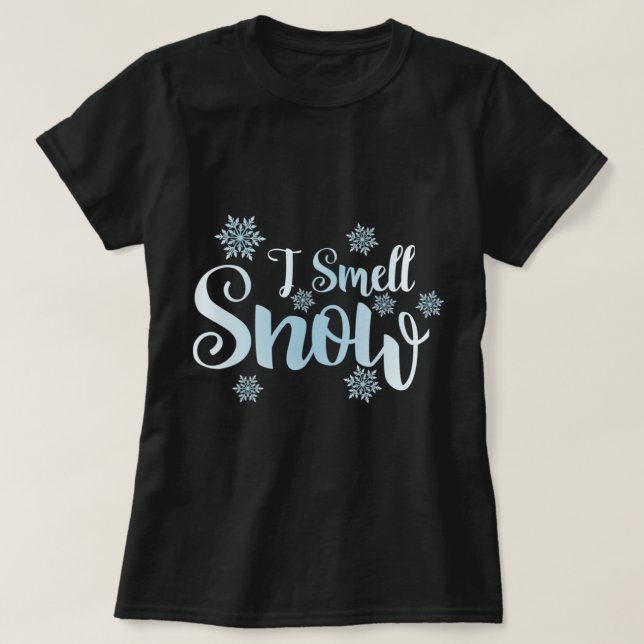 i smell snow, cute snowflakes snowy Winter holiday T-Shirt (Design Front)