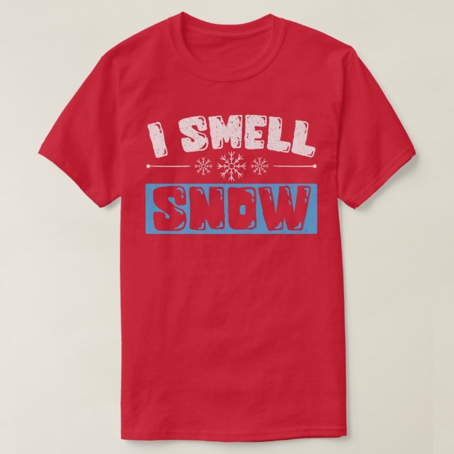 I Smell Snow Lover Ice Cold Snowy Winter Season  T-Shirt (Design Front)