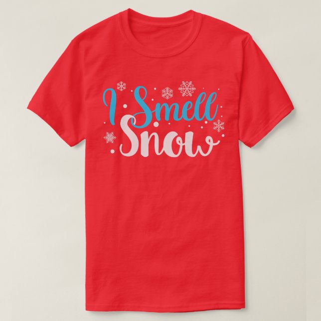 I Smell Snow Winter Merry Christmas Graphic Saying T-Shirt (Design Front)