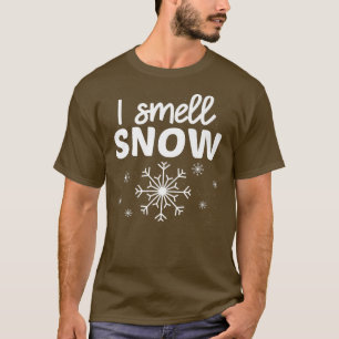 I Smell Snow Winter Snowflake Funny Snow Epert Sno T-Shirt