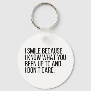 I Smile Because I Know Things Key Ring