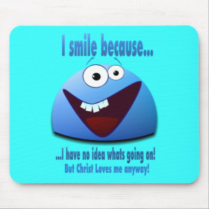 I smile because...V2 Mouse Mat