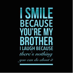 I smile because you my brother I laugh because you Standing Photo Sculpture