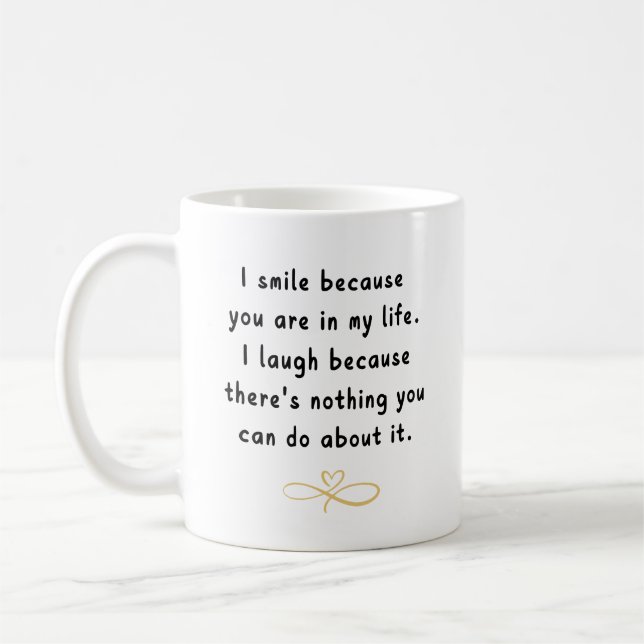 I Smile Because You're in My Life – Personalised Coffee Mug (Left)