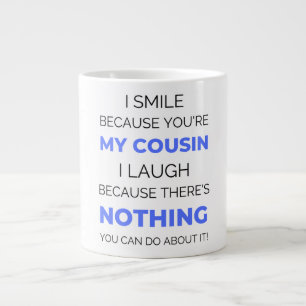 I Smile Because You're My Cousin 2 Large Coffee Mug