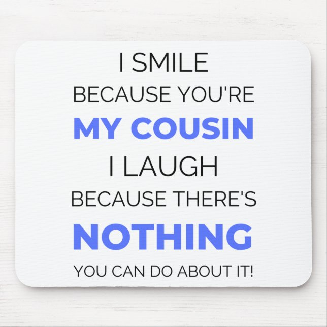I Smile Because You're My Cousin 2 Mouse Mat (Front)