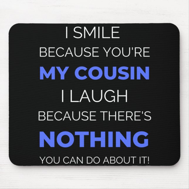 I Smile Because You're My Cousin Mouse Mat (Front)