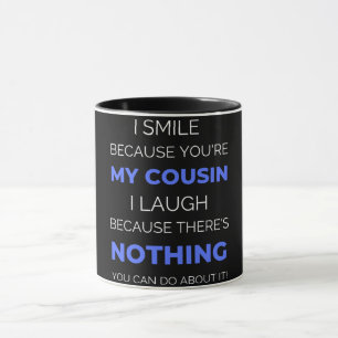 I Smile Because You're My Cousin Mug