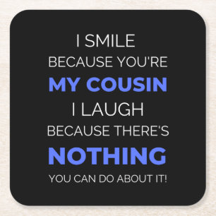 I Smile Because You're My Cousin Square Paper Coaster
