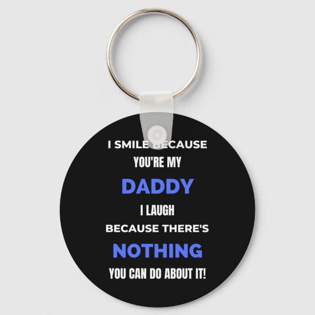 I Smile Because You're My Daddy Key Ring (Front)