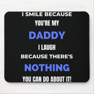 I Smile Because You're My Daddy Mouse Mat