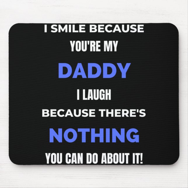 I Smile Because You're My Daddy Mouse Mat (Front)