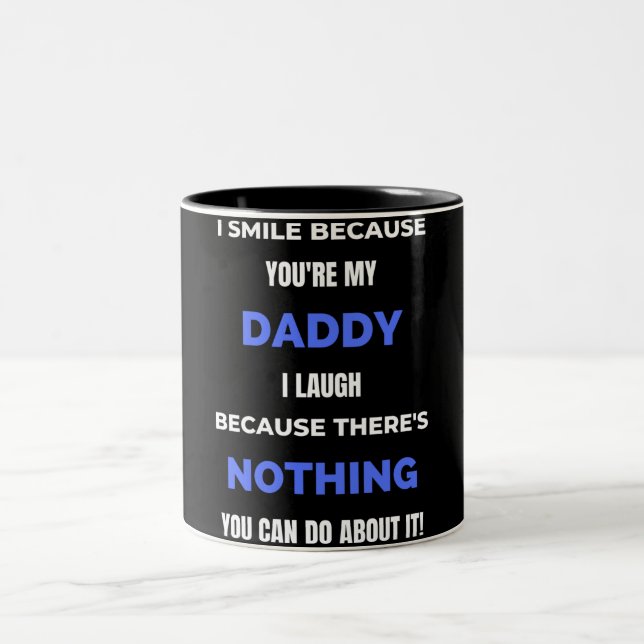 I Smile Because You're My Daddy Two-Tone Coffee Mug (Center)