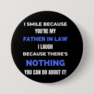 I Smile Because You're My Father In Law 7.5 Cm Round Badge