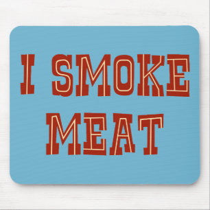 I Smoke Meat Mouse Mat