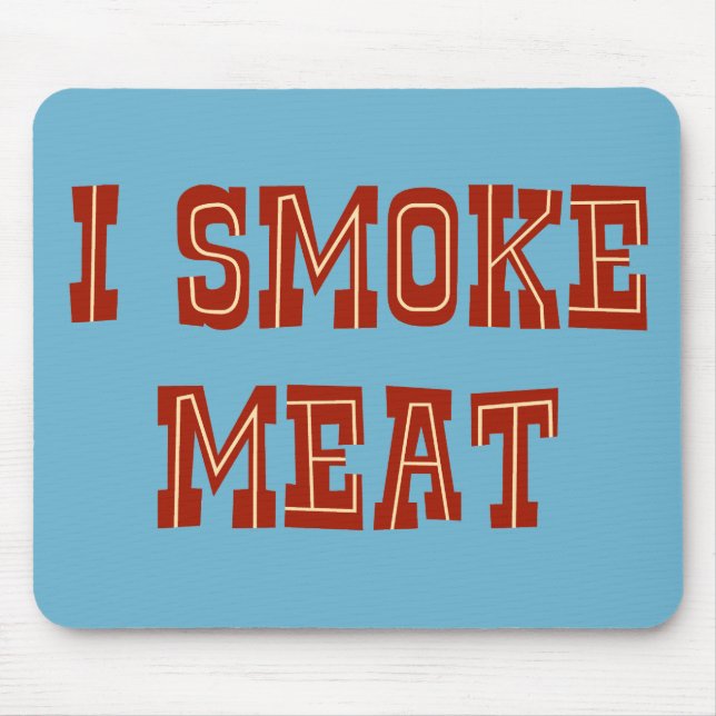 I Smoke Meat Mouse Mat (Front)