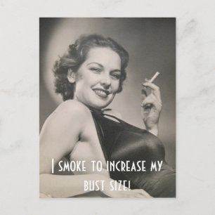 I smoke to increase my bust size! postcard
