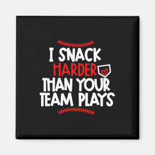 I Snack Harder Than Your Team Plays Bysebyll Mama Magnet