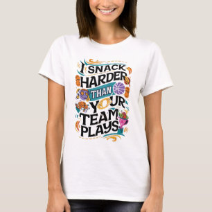 I SNACK HARDER THAN YOUR TEAM PLAYS T-Shirt